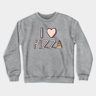 I Love Pizza Crewneck Sweatshirt